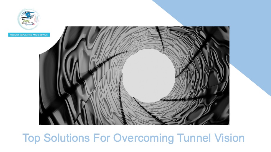Top solutions for overcoming tunnel vision